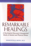 REMARKABLE HEALINGS: A Psychiatrist Discovers Unsuspected Roots of Mental & Physical Illness